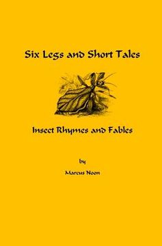 portada Six Legs and Short Tales: Insect Rhymes and Fables (en Inglés)