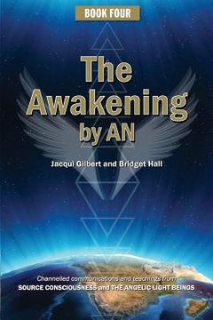 portada Book Four: The Awakening by AN: Channelled knowledge and information from ancient God Beings, Archangels, and the GODHEAD COnscio