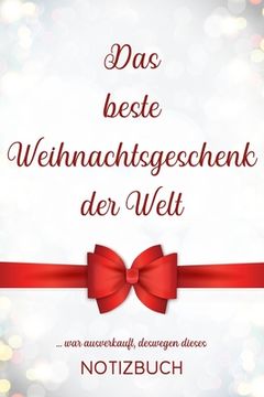 portada Das beste Weihnachtsgeschenk der Welt ...war ausverkauft, deswegen dieses Notizbuch: Lustiges Geschenk zu Weihnachten, liniertes Buch als Idee zum Ver (in German)