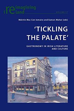 portada `Tickling the Palate': Gastronomy in Irish Literature and Culture (Reimagining Ireland)
