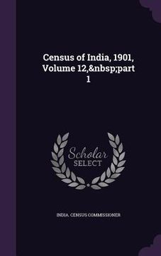 portada Census of India, 1901, Volume 12, part 1 (in English)