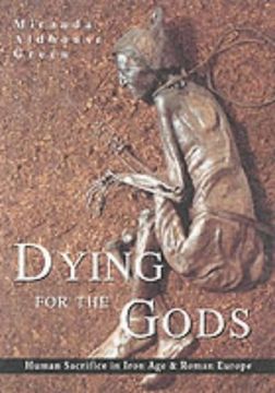 portada Dying for the Gods: Human Sacrifice in Iron age & Roman Europe (in English)
