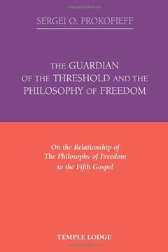 portada The Guardian of the Threshold and the Philosophy of Freedom: On the Relationship of the Philosophy of Freedom to the Fifth Gospel