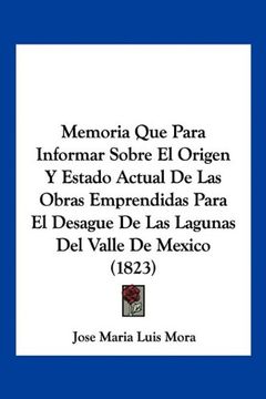 portada Memoria que Para Informar Sobre el Origen y Estado Actual de las Obras Emprendidas Para el Desague de las Lagunas del Valle de Mexico (1823)