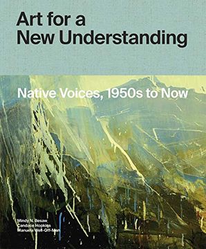 portada Art for a new Understanding: Native Voices, 1950S to now (en Inglés)