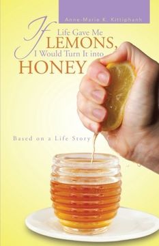 portada If Life Gave Me Lemons, I Would Turn It into Honey: Based on a Life Story