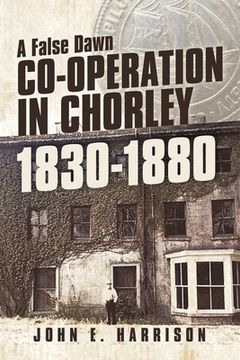 portada Co-operation In Chorley 1830-1880: A False Dawn (en Inglés)