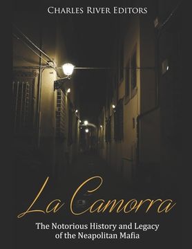 portada La Camorra: The Notorious History and Legacy of the Neapolitan Mafia (en Inglés)