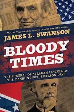 portada Bloody Times: The Funeral of Abraham Lincoln and the Manhunt for Jefferson Davis (en Inglés)