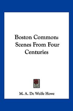 portada boston common: scenes from four centuries (en Inglés)