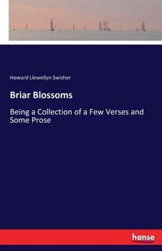 portada Briar Blossoms: Being a Collection of a Few Verses and Some Prose