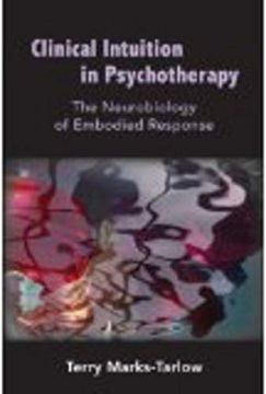 portada Clinical Intuition in Psychotherapy: The Neurobiology of Embodied Response (Norton Series on Interpersonal Neurobiology) 