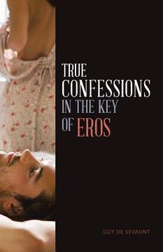 portada True Confessions in the Key of Eros (en Inglés)