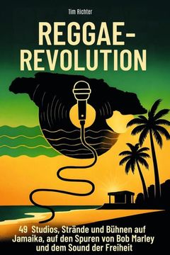 portada Reggae-Revolution: 48 Studios, Strnde und Bhnen auf Jamaika, auf den Spuren von Bob Marley und dem Sound der Freiheit (en Alemán)