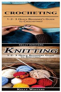 portada Crocheting & Knitting: 1-2-3 Quick Beginner's Guide to Crocheting! & 1-2-3 Quick Beginners Guide to Knitting!