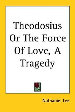 portada theodosius or the force of love: a tragedy (en Inglés)