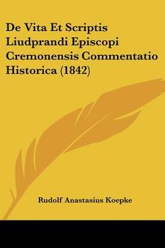portada De Vita Et Scriptis Liudprandi Episcopi Cremonensis Commentatio Historica (1842) (in Latin)