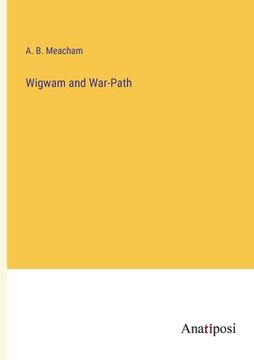 portada Wigwam and War-Path (en Inglés)