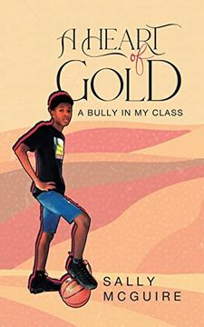 portada A Heart of Gold: A Bully in my Class (en Inglés)