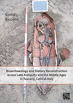 portada Bioarchaeology and Dietary Reconstruction Across Late Antiquity and the Middle Ages in Tuscany, Central Italy (en Inglés)