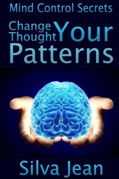portada Change Your Thought Patterns: Mind Control Secrets (en Inglés)