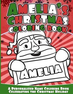 portada Amelia's Christmas Coloring Book: A Personalized Name Coloring Book Celebrating the Christmas Holiday (in English)