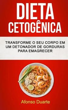 portada Dieta Cetogênica: Transforme o seu Corpo em um Detonador de Gorduras para Emagrecer (en Portugués)