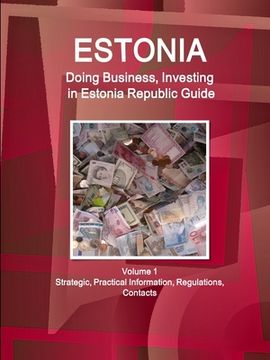 portada Estonia: Doing Business, Investing in Estonia Republic Guide Volume 1 Strategic, Practical Information, Regulations, Contacts (en Inglés)
