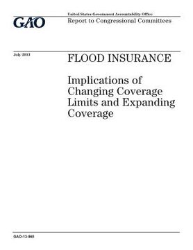 portada Flood insurance: implications of changing coverage limits and expanding coverage: report to congressional committees. (en Inglés)