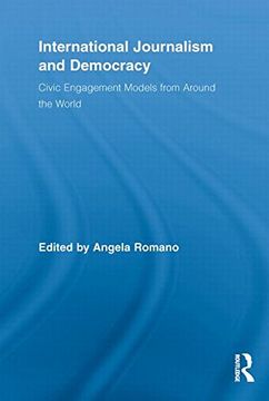 portada International Journalism and Democracy: Civic Engagement Models From Around the World (Routledge Research in Cultural and Media Studies) (en Inglés)