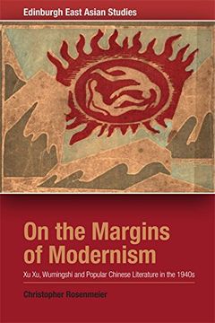 portada On the Margins of Modernism: Xu xu, Wumingshi and Popular Chinese Literature in the 1940S (Edinburgh East Asian Studies) 
