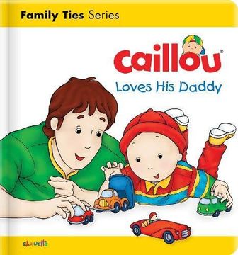 portada Caillou Loves His Daddy (Caillou's Essentials)