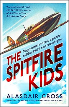 portada The Spitfire Kids: The Generation who Built, Supported and Flew Britain’S Most Beloved Fighter (in English)