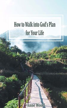 portada How to Walk into God's Plan for Your Life (en Inglés)