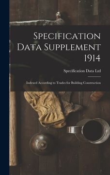 portada Specification Data Supplement 1914 [microform]: Indexed According to Trades for Building Construction (en Inglés)