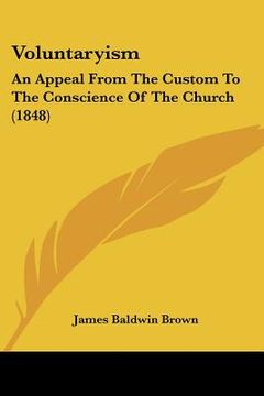 portada voluntaryism: an appeal from the custom to the conscience of the church (1848) (in English)