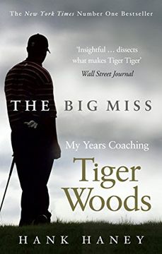 portada The Big Miss: My Years Coaching Tiger Woods