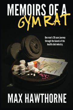 portada Memoirs Of A Gym Rat: One man's 20-year journey through the bowels of the health club industry. (in English)