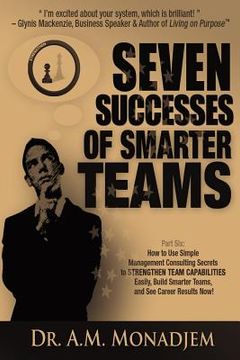 portada Seven Successes of Smarter Teams, Part 6: How to Use Simple Management Consulting Secrets to Strengthen Team Capabilities Easily, Build Smarter Teams, (en Inglés)