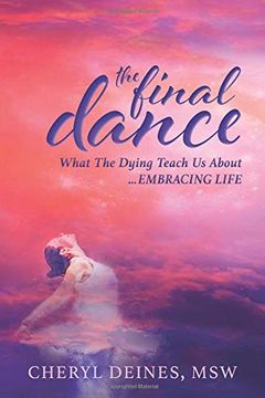 portada The Final Dance: What the Dying Teach us About Embracing Life (en Inglés)