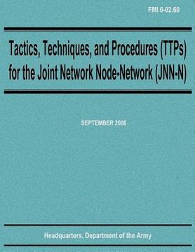 portada Tactics, Techniques, and Procedures (TTPs) for the Joint Network Node-Network (JNN-N) (FMI 6-02.60) (en Inglés)