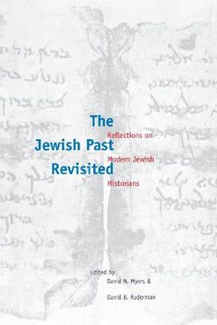 portada The Jewish Past Revisited: Reflections on Modern Jewish Historians (Studies in Jewish Culture and Society) 
