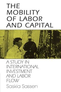 portada The Mobility of Labor and Capital: A Study in International Investment and Labor Flow (in English)