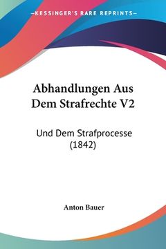 portada Abhandlungen Aus Dem Strafrechte V2: Und Dem Strafprocesse (1842) (in German)