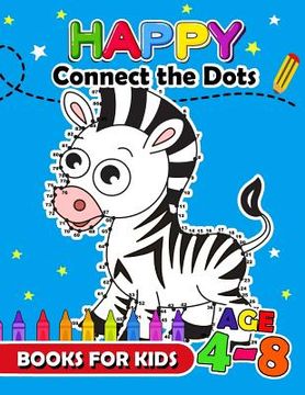 portada Happy Connect the Dots Books for Kids age 4-8: Animals Activity book for boy, girls, kids Ages 2-4,3-5 connect the dots, Coloring book, Dot to Dot