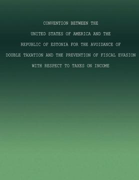portada Convention between the United States of America and the Republic of Estonia for the Avoidance of Double Taxation and the Prevention of Fiscal Evasion with Respect to Taxes on Income