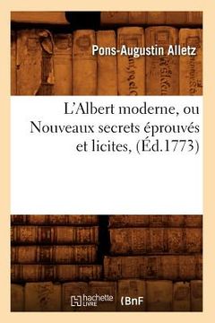 portada L'Albert Moderne, Ou Nouveaux Secrets Éprouvés Et Licites, (Éd.1773) (in French)