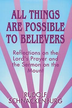 portada all things are possible to believers: reflections on the lord's prayer and the sermon on mount
