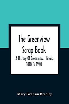 portada The Greenview Scrap Book; A History of Greenview, Illinois, 1818 to 1940 (en Inglés)
