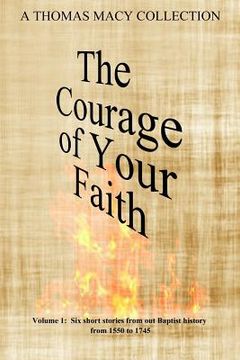 portada The Courage of Your Faith - Volume 1 (en Inglés)